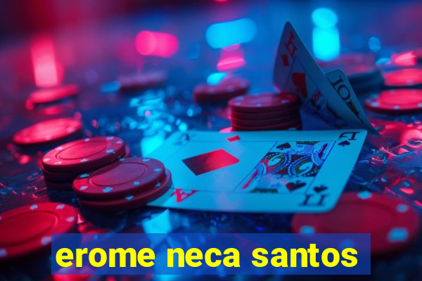 erome neca santos